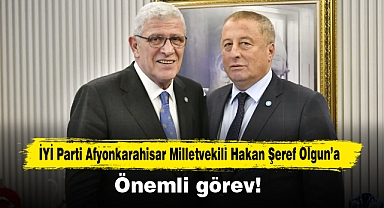 İYİ Parti Afyonkarahisar Milletvekili Hakan Şeref Olgun'a önemli görev!