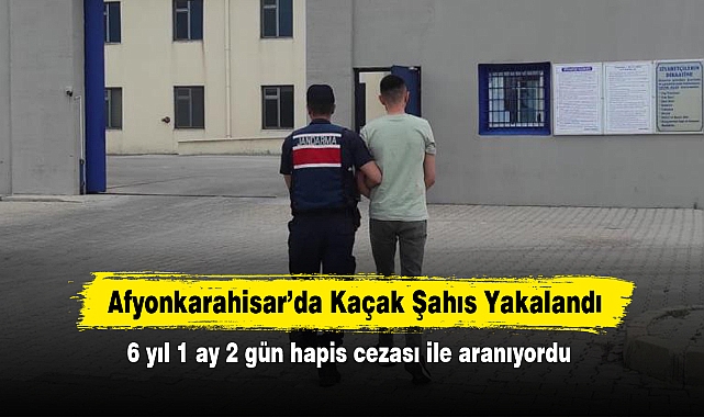 Afyonkarahisar’da Kaçak Şahıs Yakalandı: 6 yıl 1 ay 2 gün hapis cezası ile aranıyordu