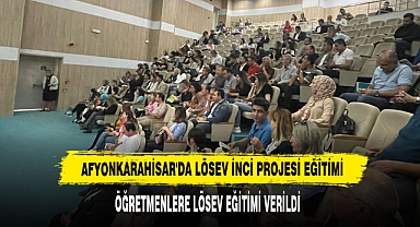 Afyonkarahisar'da LÖSEV İnci Projesi Eğitimi