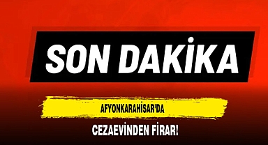 Afyonkarahisar'da Mahkum Firar Etti Emniyet Güçleri Harekete Geçti