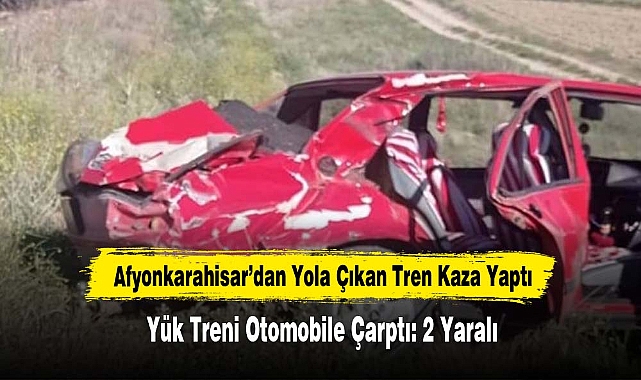 Afyonkarahisar’dan Yola Çıkan Tren Kaza Yaptı