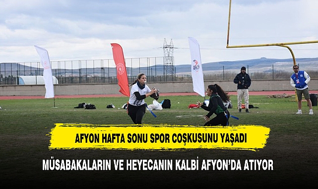 Afyonkarahisar, hafta sonu spor coşkusuna tanıklık ediyor!