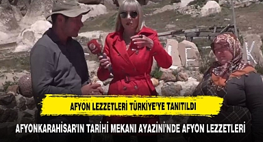 AFYONKARAHİSAR'IN TARİHİ MEKANI AYAZİNİ'NDE AFYON LEZZETLERİ TANITILDI