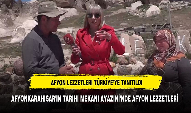 AFYONKARAHİSAR'IN TARİHİ MEKANI AYAZİNİ'NDE AFYON LEZZETLERİ TANITILDI