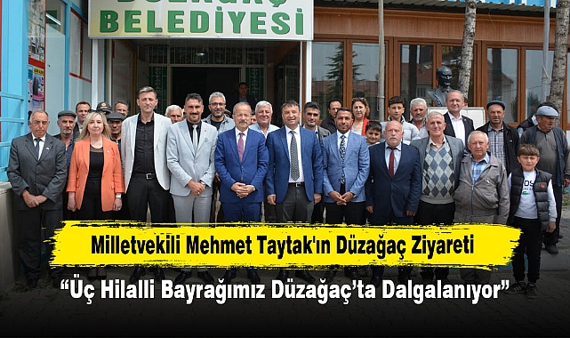 Afyonkarahisar MHP Milletvekili Mehmet Taytak'ın Düzağaç Ziyareti: "Üç Hilalli Bayrağımız Düzağaç'ta Dalgalanıyor"