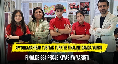 AFYONKARAHİSAR TÜBİTAK TÜRKİYE FİNALİNE DAMGA VURDU