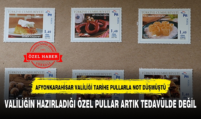 AFYONKARAHİSAR VALİLİĞİ TARİHE PULLARLA NOT DÜŞMÜŞTÜ