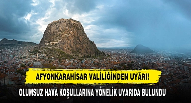 Afyonkarahisar Valiliğinden Uyarı!