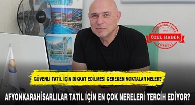 AFYONKARAHİSARLILAR TATİL İÇİN EN ÇOK NERELERİ TERCİH EDİYOR?