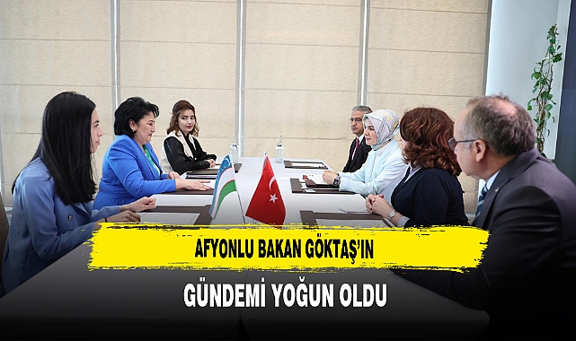 Afyonlu Bakan Göktaş'ın Gündemi Yoğun Oldu