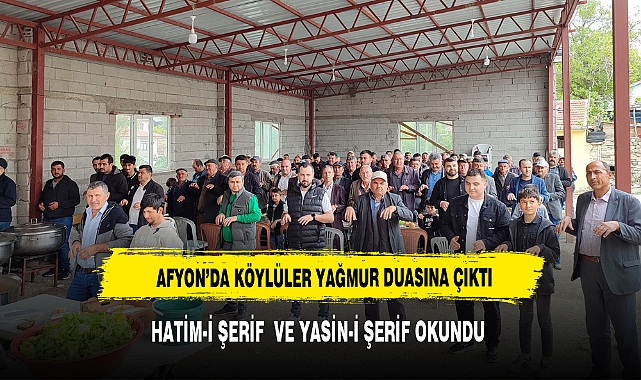 AFYONLU KÖYLÜLER YAĞMUR DUASINA  ÇIKTI
