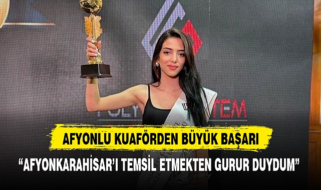 AFYONLU KUAFÖRDEN BÜYÜK BAŞARI