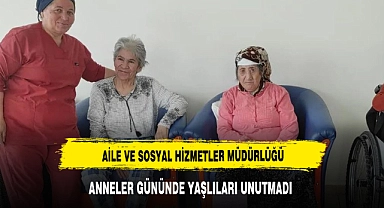AİLE VE SOSYAL HİZMETLER MÜDÜRLÜĞÜ YAŞLILARI UNUTMADI: ANNELER GÜNÜ ZİYARETİ