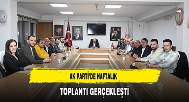 AK Parti'de Haftalık Toplantı Gerçekleştirildi