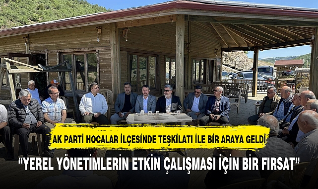 AK PARTİ HOCALAR İLÇESİNDE TEŞKİLATI İLE BİR ARAYA GELDİ