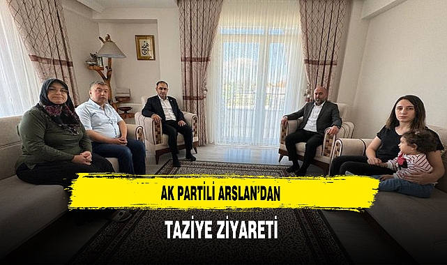 AK Partili Arslan'dan Taziye Ziyareti