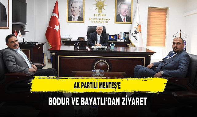 AK Partili Menteş'e Bodur ve Bayatlı'dan Ziyaret