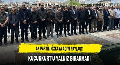 AK Partili Özkaya Acıyı Paylaştı Küçükkurt'u Yalnız Bırakmadı