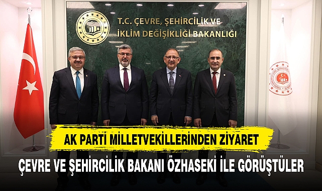 AK PARTİLİ VEKİLLERDEN BAKAN  ÖZHASEKİ'YE ZİYARET
