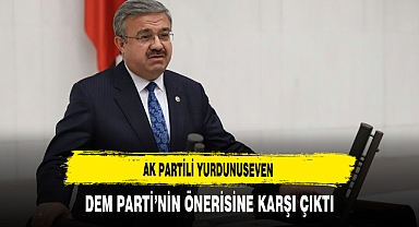 AK Partili Yurdunuseven DEM Partisi'nin Önerisine Karşı Çıktı