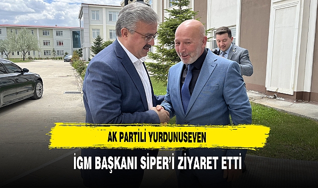 AK Partili Yurdunuseven İGM Başkanı Siper'i Ziyaret Etti