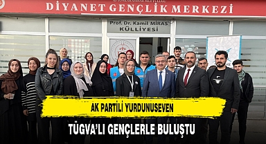 AK Partili Yurdunuseven TÜGVA'LI Gençlerle Buluştu