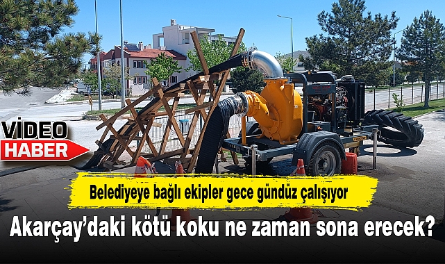 Akarçay’daki kötü koku ne zaman sona erecek?