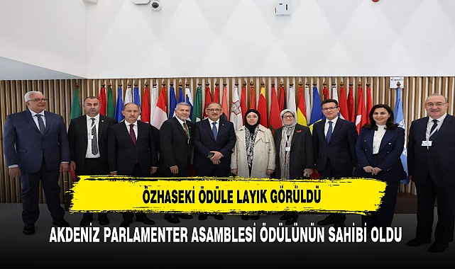Akdeniz Parlamenter Asamblesi Ödülünün sahibi oldu