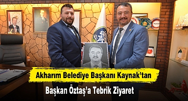 Akharım Belediye Başkanı Kaynak’tan Başkan Öztaş’a Tebrik Ziyaret