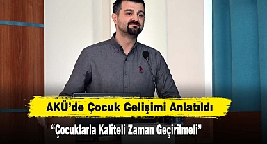 AKÜ'de Çocuk Gelişimi Anlatıldı
