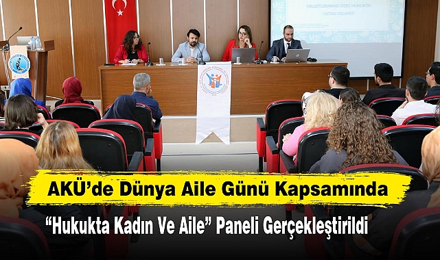 AKÜ’de Dünya Aile Günü Kapsamında “Hukukta Kadın Ve Aile” Paneli Gerçekleştirildi 