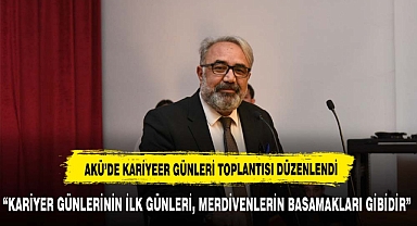 AKÜ'DE KARİYER GÜNLERİ TOPLANTISI DÜZENLENDİ
