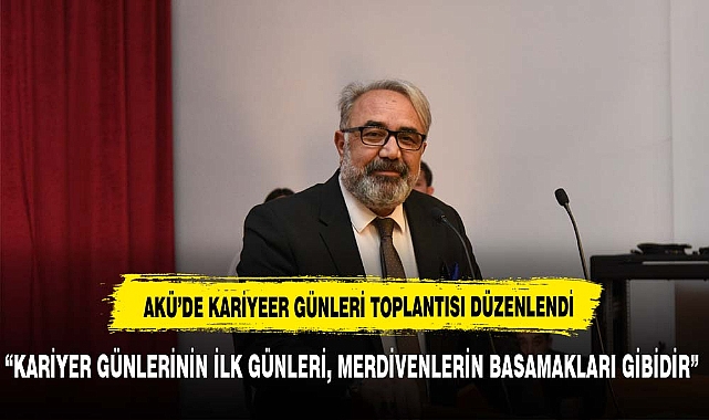 AKÜ'DE KARİYER GÜNLERİ TOPLANTISI DÜZENLENDİ