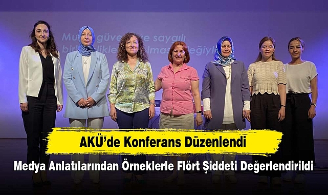 AKÜ’de Konferans Düzenlendi: Medya Anlatılarından Örneklerle Flört Şiddeti Değerlendirildi