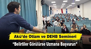 Akü’de Otizm ve DEHB Semineri