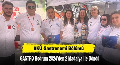 AKÜ Gastronomi Bölümü GASTRO Bodrum 2024’den 2 Madalya İle Döndü