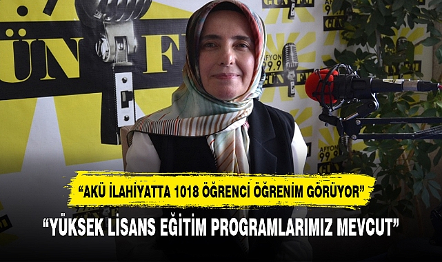 "AKÜ İLAHİYATTA 1018 ÖĞRENCİ ÖĞRENİM GÖRÜYOR"