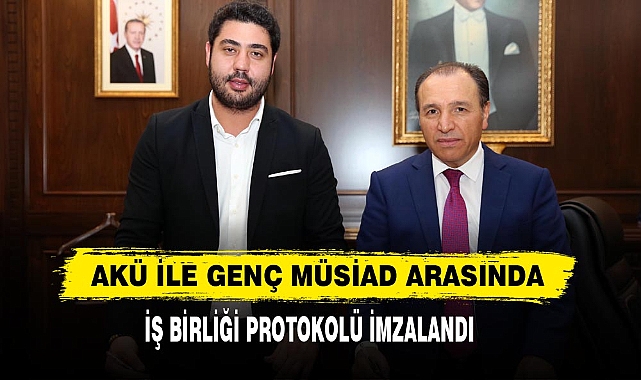 AKÜ İle Genç MÜSİAD Arasında İş Birliği