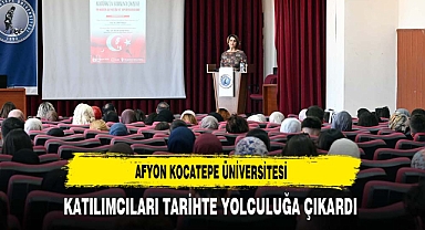 AKÜ Katılımcıları Tarihte Yolculuğa Çıkardı