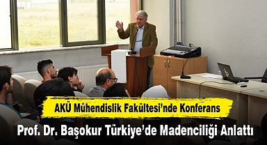 AKÜ Mühendislik Fakültesi’nde Konferans: Prof. Dr. Başokur Türkiye’de Madenciliği Anlattı