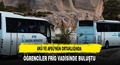 AKÜ ve AFSÜ'nün Öğrencileri Frig Vadisinde Buluştu