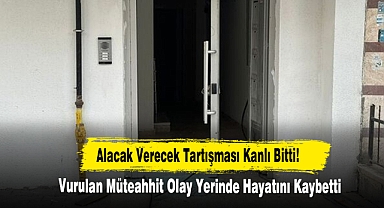 Alacak Verecek Tartışması Kanlı Bitti!