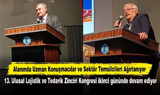 Alanında Uzman Konuşmacılar ve Sektör Temsilcileri Ağırlanıyor! 13. Ulusal Lojistik ve Tedarik Zinciri Kongresi ikinci günüyle devam ediyor
