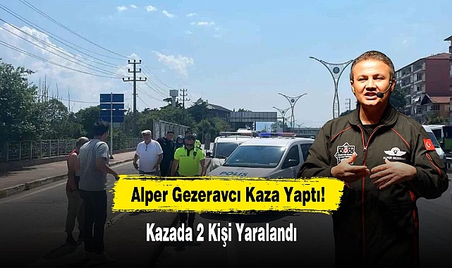 Alper Gezeravcı Kaza Yaptı!