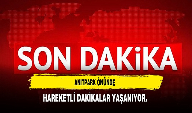 Anıtpark Önünde Hareketli Dakikalar Yaşanıyor