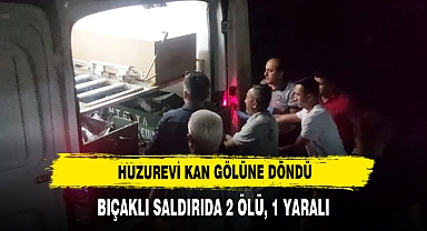 Antalya Huzurevi Kan Gölüne Döndü: Bıçaklı Saldırıda 2 Ölü, 1 Yaralı