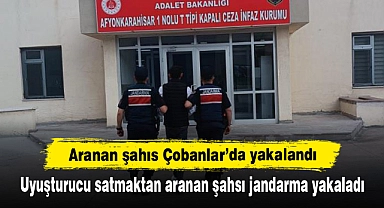 Aranan şahıs Çobanlar’da yakalandı