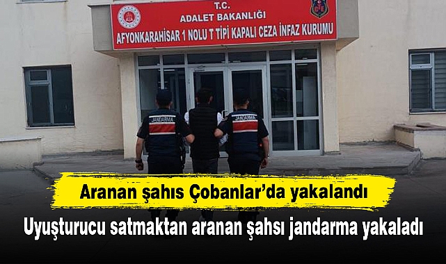 Aranan şahıs Çobanlar’da yakalandı