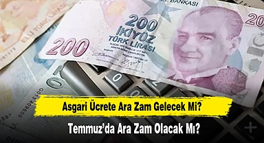 Asgari Ücrete Ara Zam Gelecek Mi?