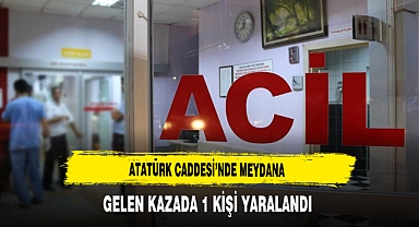 Atatürk Caddesi'nde Meydana Gelen Kazada 1 Kişi Yaralandı